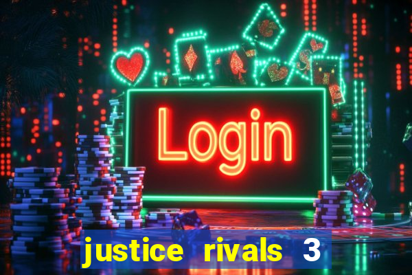 justice rivals 3 dinheiro infinito