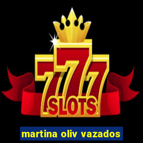 martina oliv vazados