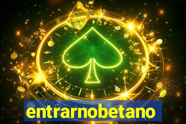 entrarnobetano