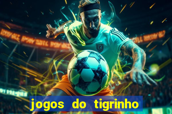 jogos do tigrinho que da bonus no cadastro