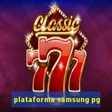 plataforma samsung pg