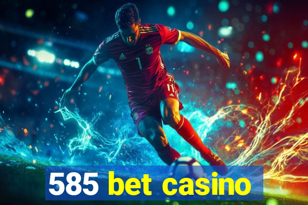 585 bet casino