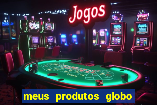meus produtos globo com pagamento