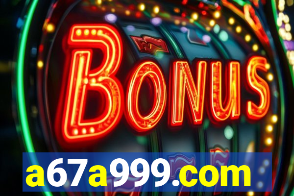 a67a999.com