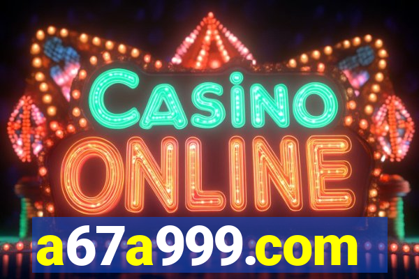 a67a999.com