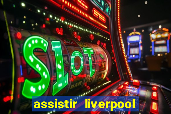 assistir liverpool x manchester city futemax