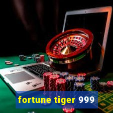 fortune tiger 999