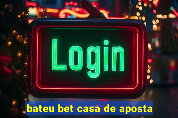 bateu bet casa de aposta