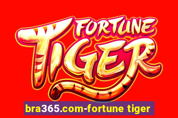 bra365.com-fortune tiger