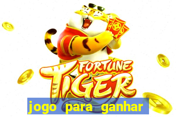 jogo para ganhar dinheiro gratuito