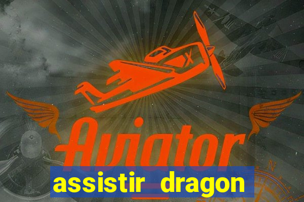 assistir dragon ball super completo