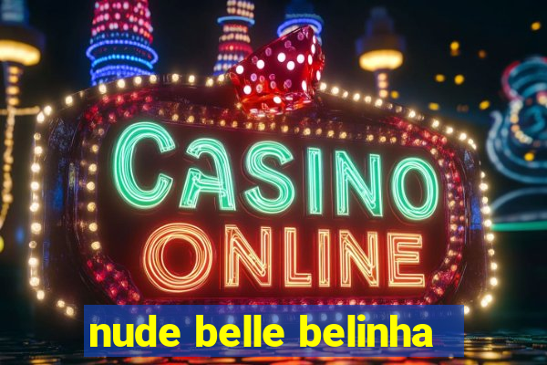 nude belle belinha