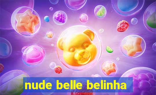 nude belle belinha