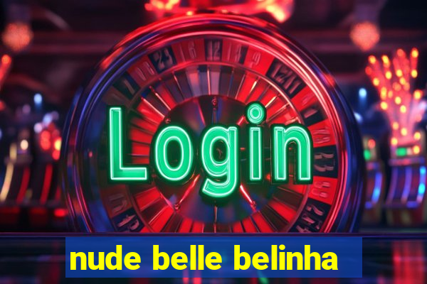 nude belle belinha