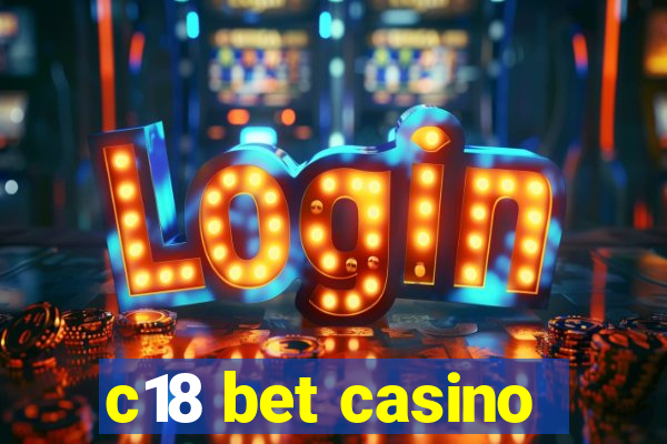 c18 bet casino