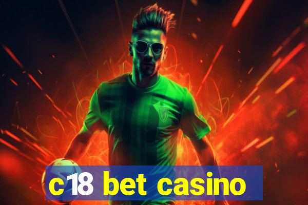 c18 bet casino