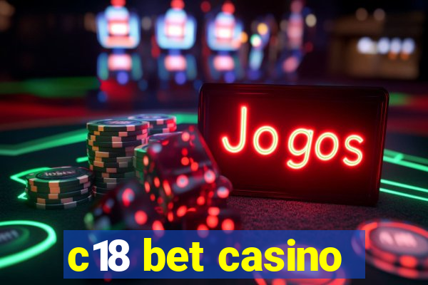 c18 bet casino