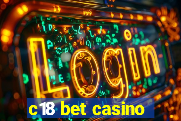 c18 bet casino