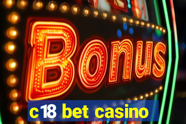 c18 bet casino