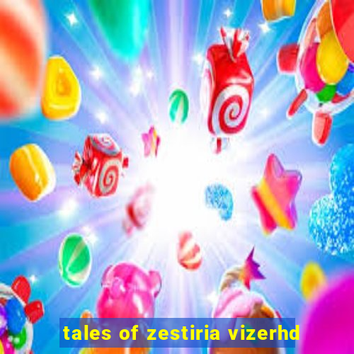 tales of zestiria vizerhd