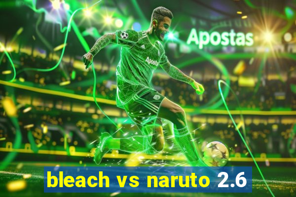 bleach vs naruto 2.6