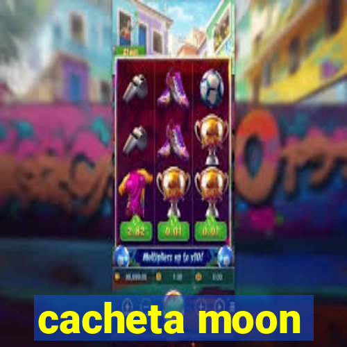 cacheta moon