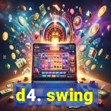 d4. swing