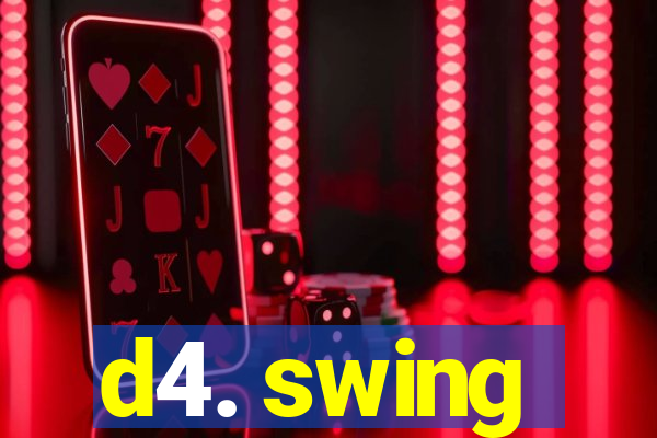 d4. swing