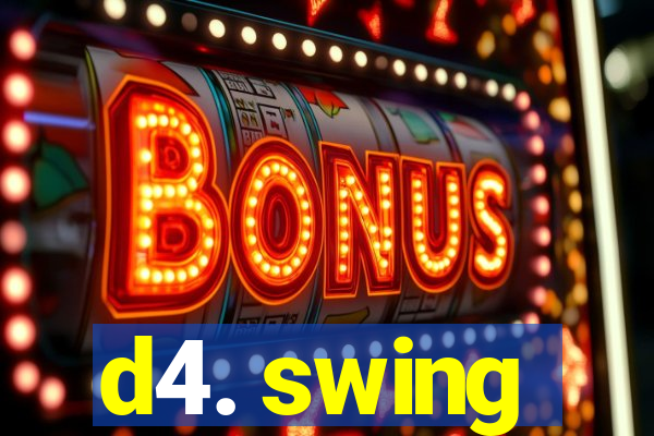 d4. swing