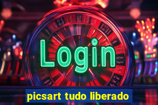 picsart tudo liberado