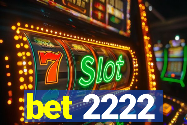 bet 2222