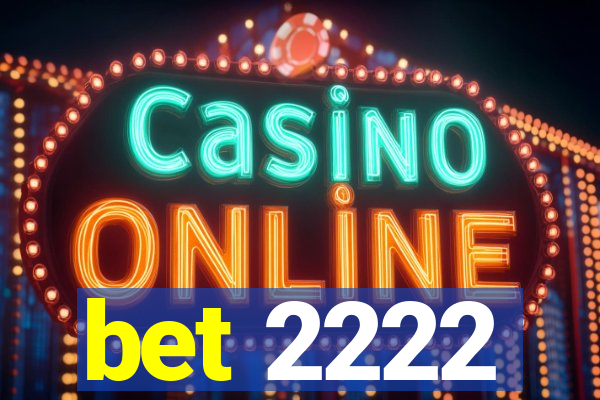 bet 2222