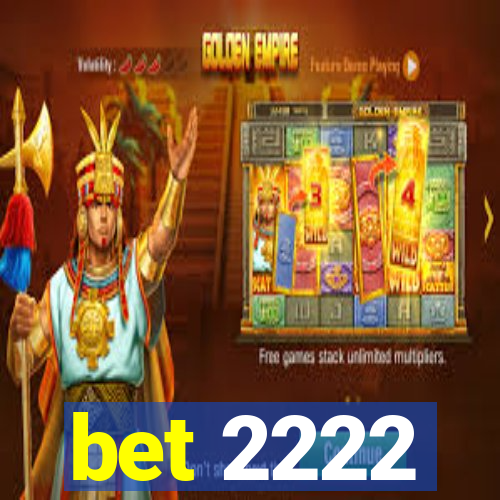bet 2222