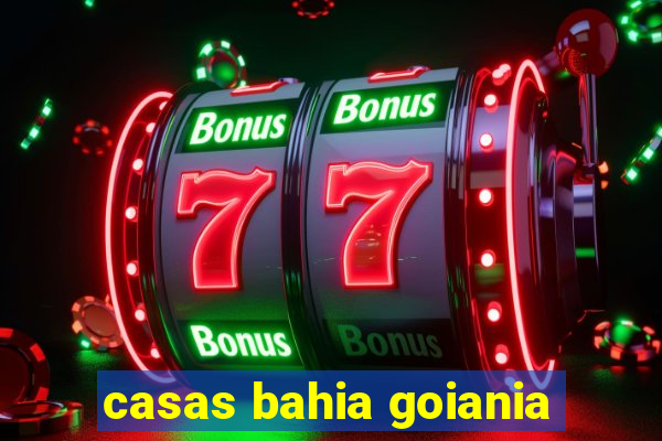 casas bahia goiania
