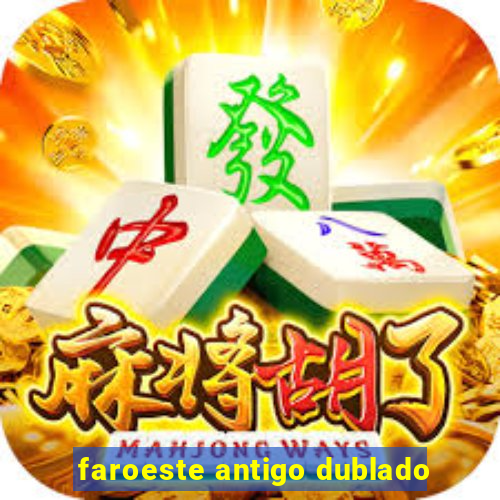 faroeste antigo dublado