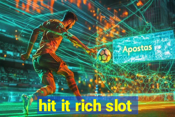 hit it rich slot