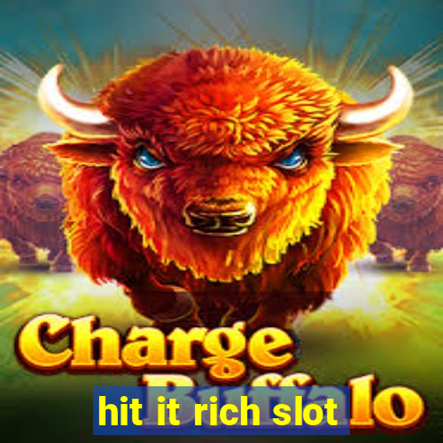 hit it rich slot