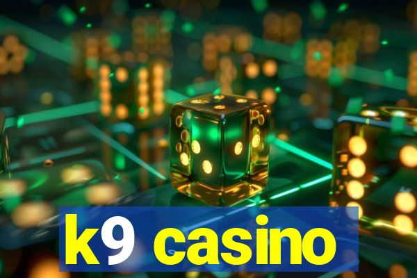 k9 casino