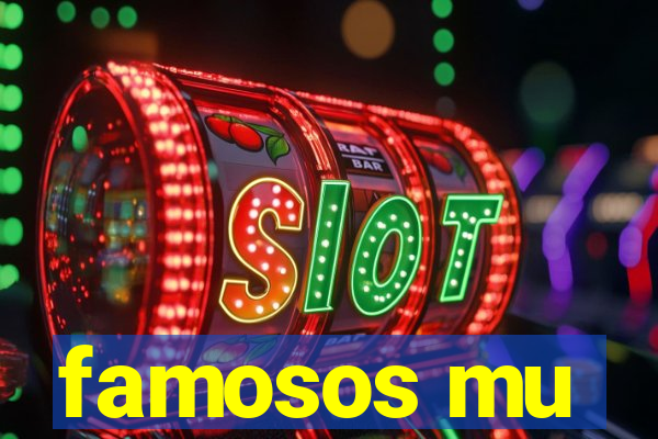 famosos mu
