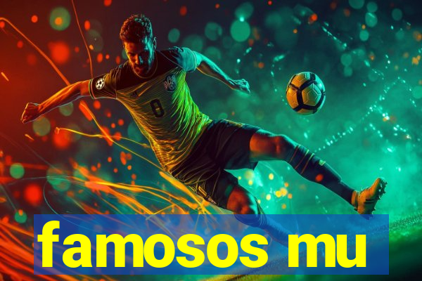 famosos mu