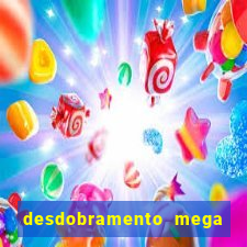 desdobramento mega sena 18 dezenas