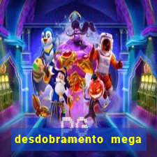 desdobramento mega sena 18 dezenas