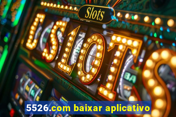 5526.com baixar aplicativo