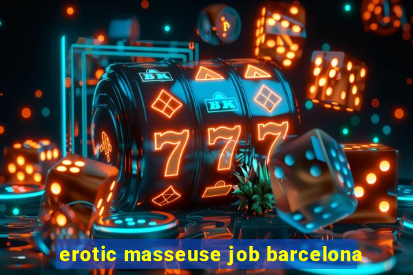 erotic masseuse job barcelona