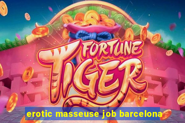 erotic masseuse job barcelona