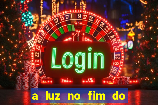 a luz no fim do mundo filme completo dublado