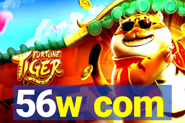 56w com