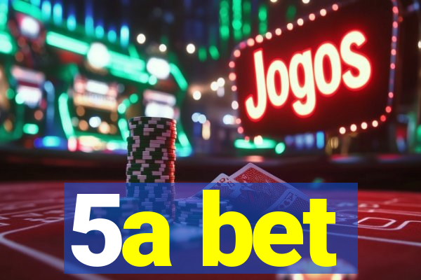 5a bet