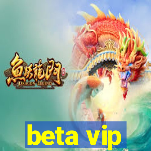 beta vip