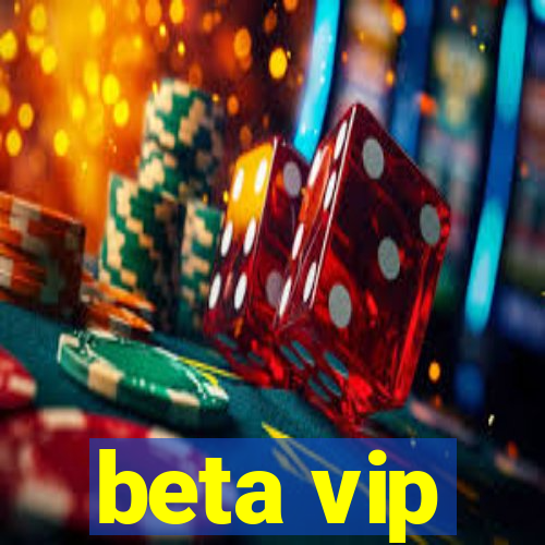 beta vip
